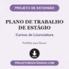 Plano de Trabalho de Estágio de Cursos de Licenciatura pronto para download