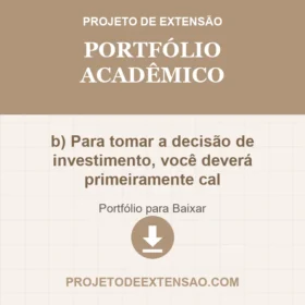 b) Para tomar a decisão de investimento, você deverá primeiramente calcular o valor do retorno, considerando a taxa de 7% já citada sobre o investimento inicial para obter o lucro estimado;
