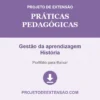 Práticas Pedagógicas de Gestão da aprendizagem História pronto para download