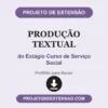 Produção Textual de do Estágio Curso de Serviço Social pronto para download