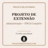 Projeto de Extensão de Administração + PDCA Completo pronto para download