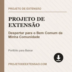 Projeto de Extensão de Despertar para o Bem Comum da Minha Comunidade pronto para download