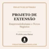 Projeto de Extensão de Empreendedorismo e Novos Negócios pronto para download