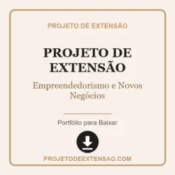 Projeto de Extensão de Empreendedorismo e Novos Negócios pronto para download