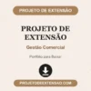 Projeto de Extensão de Gestão Comercial pronto para download