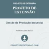 Projeto de Extensão de Gestão da Produção Industrial pronto para download
