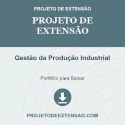 Projeto de Extensão de Gestão da Produção Industrial pronto para download