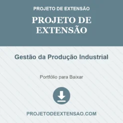 Projeto de Extensão de Gestão da Produção Industrial pronto para download