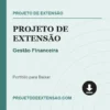 Projeto de Extensão de Gestão Financeira pronto para download