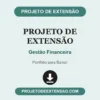 Projeto de Extensão de Gestão Financeira pronto para download