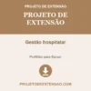 Projeto de Extensão de Gestão hospitalar pronto para download