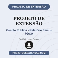 Projeto de Extensão de Gestão Publica - Relatório Final + PDCA pronto para download