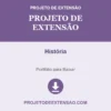Projeto de Extensão de História pronto para download
