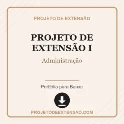 Projeto de Extensão I de Administração pronto para download