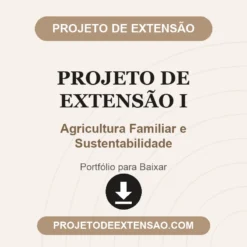 Projeto de Extensão I de Agricultura Familiar e Sustentabilidade pronto para download