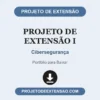 Projeto de Extensão I de Cibersegurança pronto para download