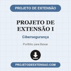 Projeto de Extensão I de Cibersegurança pronto para download