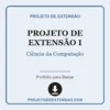 Projeto de Extensão I de Ciência da Computação pronto para download