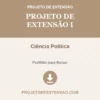 Projeto de Extensão I de Ciência Política pronto para download