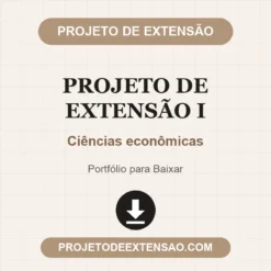 Projeto de Extensão I de Ciências econômicas pronto para download