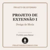 Projeto de Extensão I de Design de Moda pronto para download