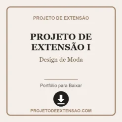 Projeto de Extensão I de Design de Moda pronto para download