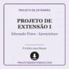 Projeto de Extensão I de Educação Física - Licenciatura pronto para download