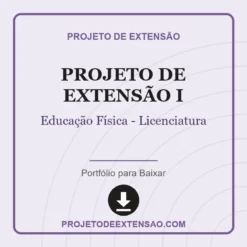 Projeto de Extensão I de Educação Física - Licenciatura pronto para download