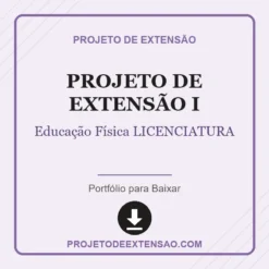 Projeto de Extensão I de Educação Física LICENCIATURA pronto para download