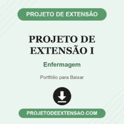 Projeto de Extensão I de Enfermagem pronto para download