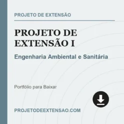 Projeto de Extensão I de Engenharia Ambiental e Sanitária pronto para download