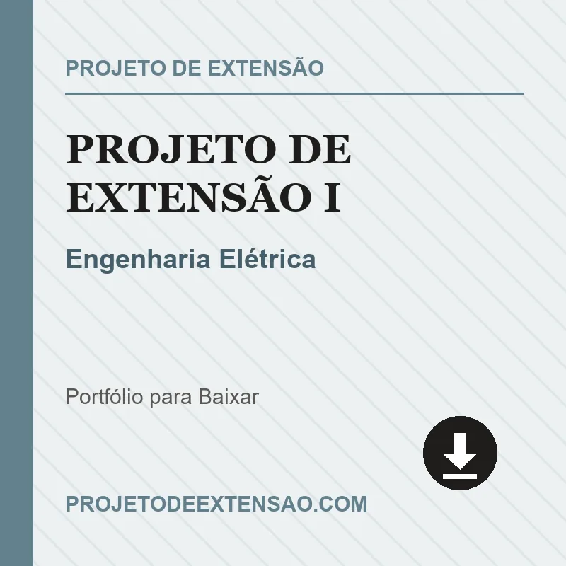 Projeto de Extensão I - Engenharia Elétrica Projeto de Extensão I de Engenharia Elétrica pronto para download