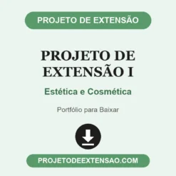 Projeto de Extensão I de Estética e Cosmética pronto para download