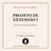 Projeto de Extensão I de Gestão da Qualidade pronto para download