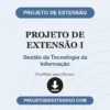 Projeto de Extensão I de Gestão da Tecnologia da Informação pronto para download