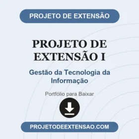 PROJETO DE EXTENSÃO I - GESTÃO DA TECNOLOGIA DA INFORMAÇÃO