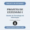 Projeto de Extensão I de Gestão da Tecnologia da Informação pronto para download