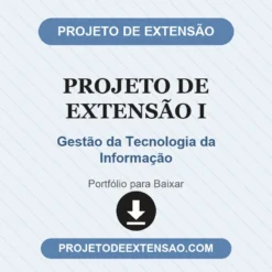 Projeto de Extensão I de Gestão da Tecnologia da Informação pronto para download