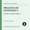 Projeto de Extensão I de Gestão de Saúde Pública pronto para download