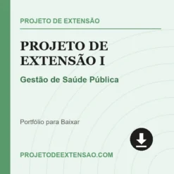 Projeto de Extensão I de Gestão de Saúde Pública pronto para download