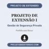 Projeto de Extensão I de Gestão de Segurança Privada pronto para download