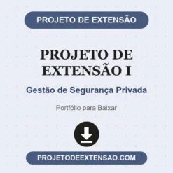 Projeto de Extensão I de Gestão de Segurança Privada pronto para download