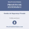 Projeto de Extensão I de Gestão de Segurança Privada pronto para download
