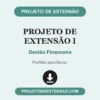 Projeto de Extensão I de Gestão Financeira pronto para download