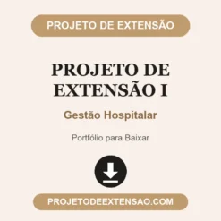 Projeto de Extensão I de Gestão Hospitalar pronto para download
