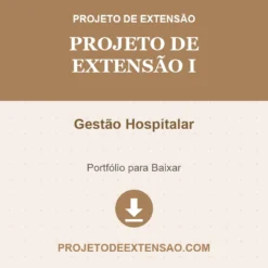 Projeto de Extensão I de Gestão Hospitalar pronto para download
