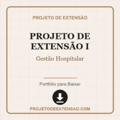 Projeto de Extensão I de Gestão Hospitalar pronto para download