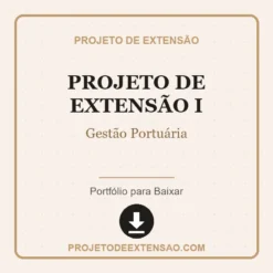 Projeto de Extensão I de Gestão Portuária pronto para download