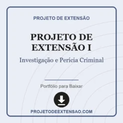 Projeto de Extensão I de Investigação e Perícia Criminal pronto para download