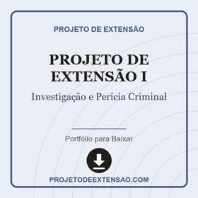 PROJETO DE EXTENSÃO I - INVESTIGAÇÃO E PERÍCIA CRIMINAL